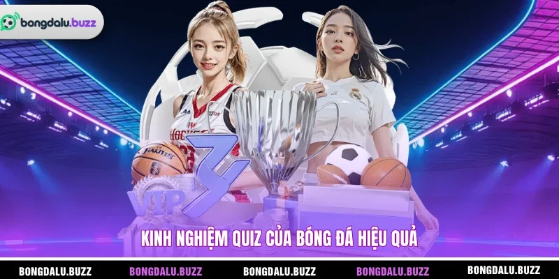 Kinh nghiệm Quiz của bóng đá hiệu quả