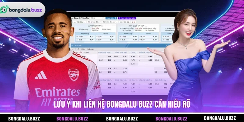 Lưu ý khi liên hệ BONGDALU BUZZ cần hiểu rõ