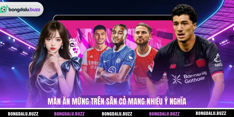 Màn ăn mừng trên sân cỏ mang nhiều ý nghĩa