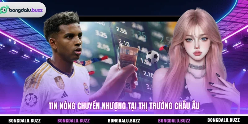 Tin nóng chuyển nhượng tại thị trường Châu Âu